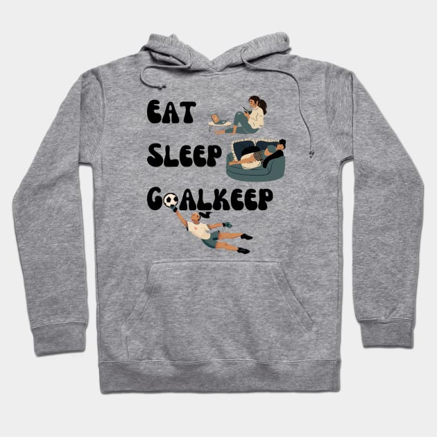 Eat Sleep Goalkeep Soccer Goalie Girl Hoodie by Alara Apparel 